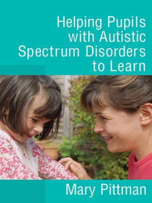 cover image of Helping Pupils with Autistic Spectrum Disorders to Learn